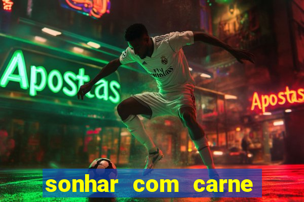 sonhar com carne assada jogo do bicho